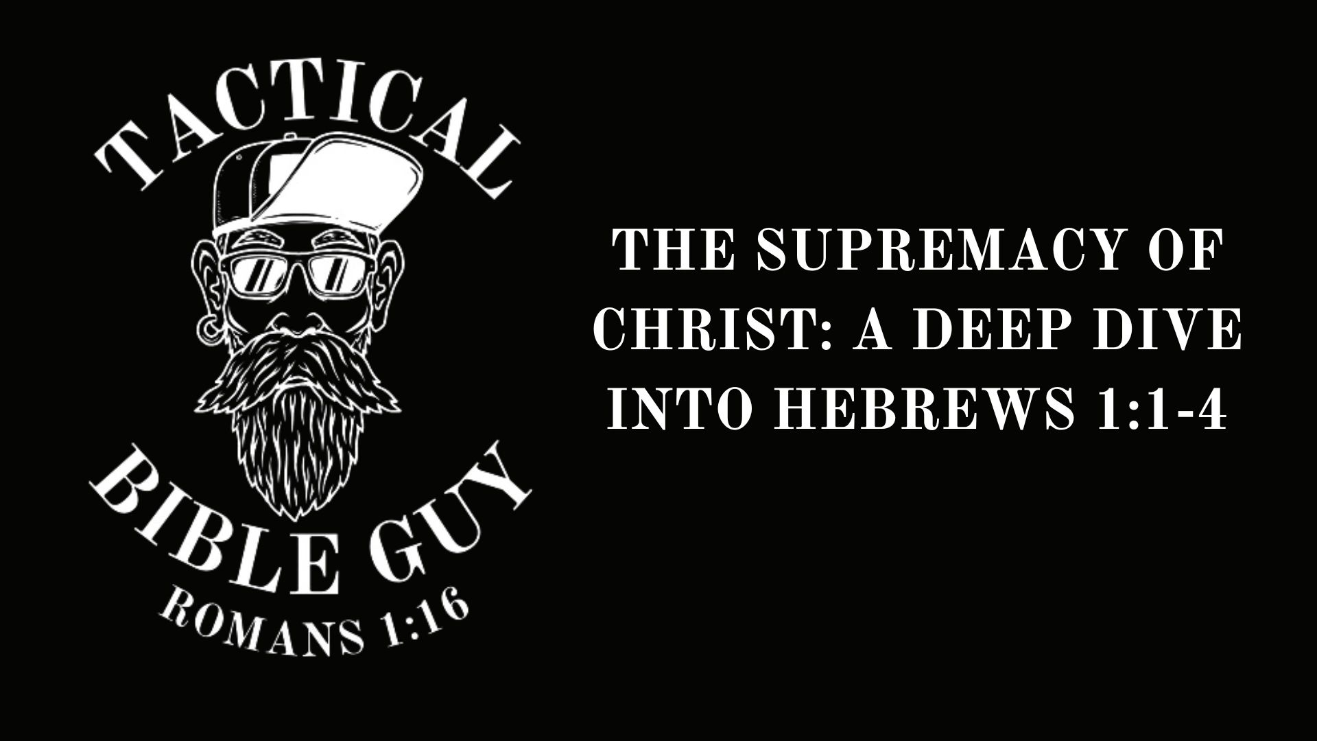 THE SUPREMACY OF CHRIST: A DEEP DIVE INTO HEBREWS 1:1-4
